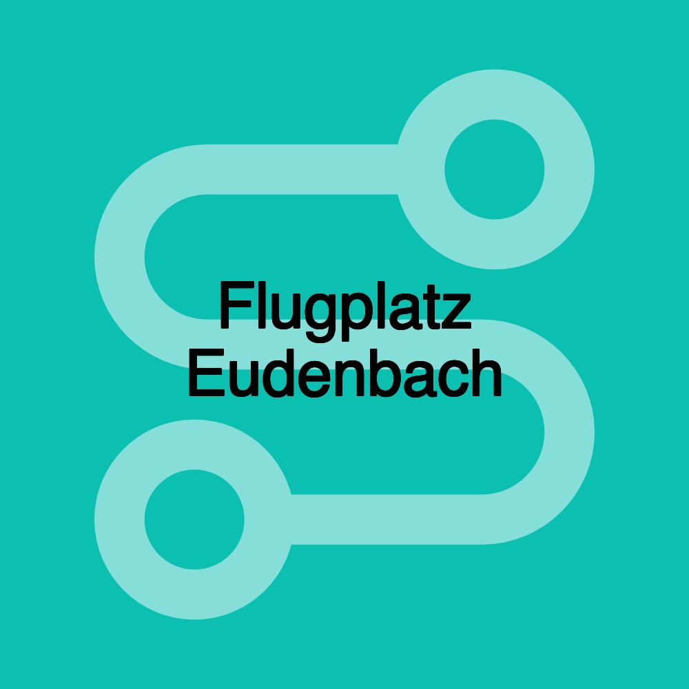 Flugplatz Eudenbach Flugplatz Eudenbach
