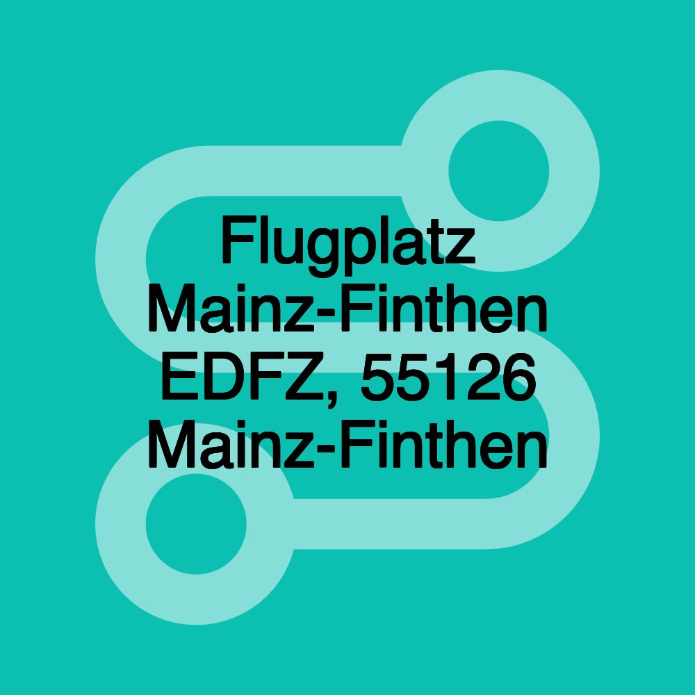 Flugplatz Mainz-Finthen EDFZ, 55126 Mainz-Finthen Flugplatz Mainz-Finthen EDFZ, 55126 Mainz-Finthen