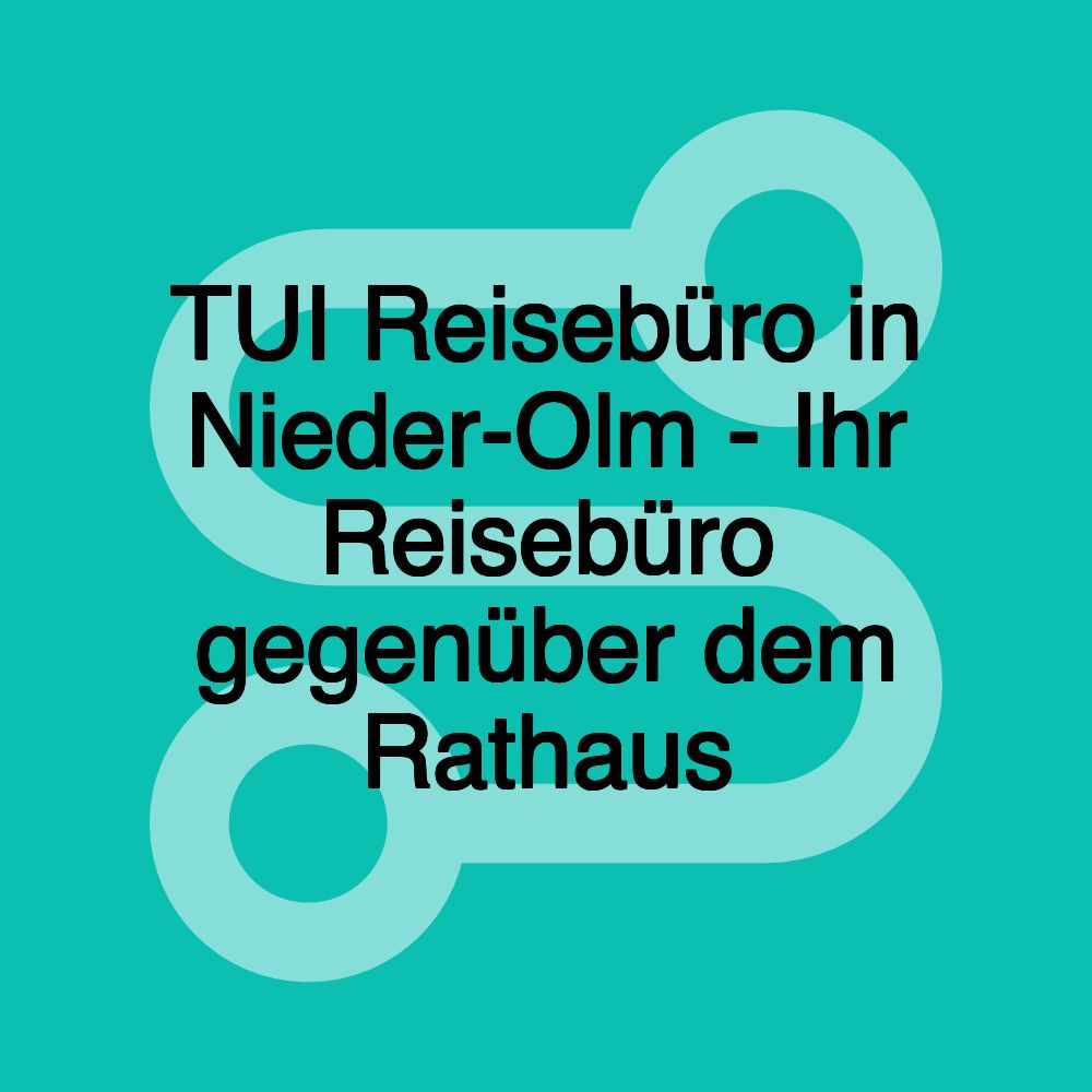 TUI Reisebüro in Nieder-Olm - Ihr Reisebüro gegenüber dem Rathaus