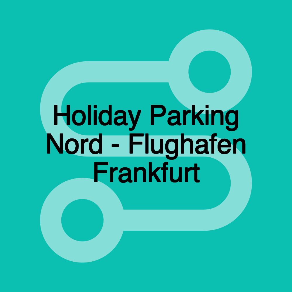 Holiday Parking Nord - Flughafen Frankfurt Holiday Parking Nord - Flughafen Frankfurt