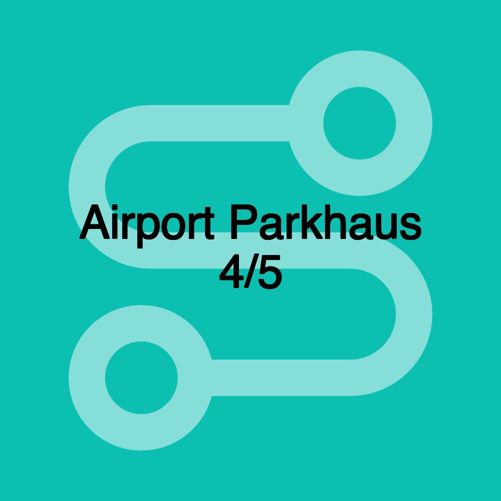 Airport Parkhaus 4/5
