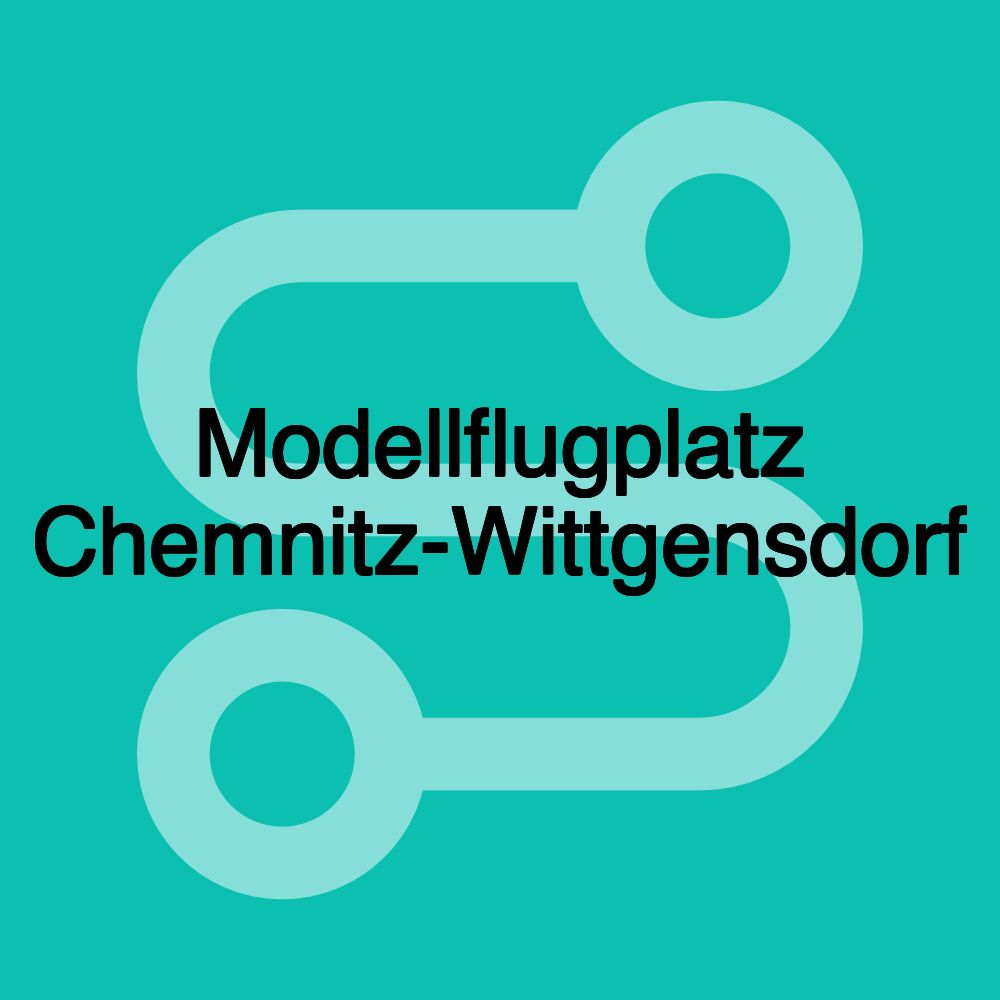 Modellflugplatz Chemnitz-Wittgensdorf Modellflugplatz Chemnitz-Wittgensdorf
