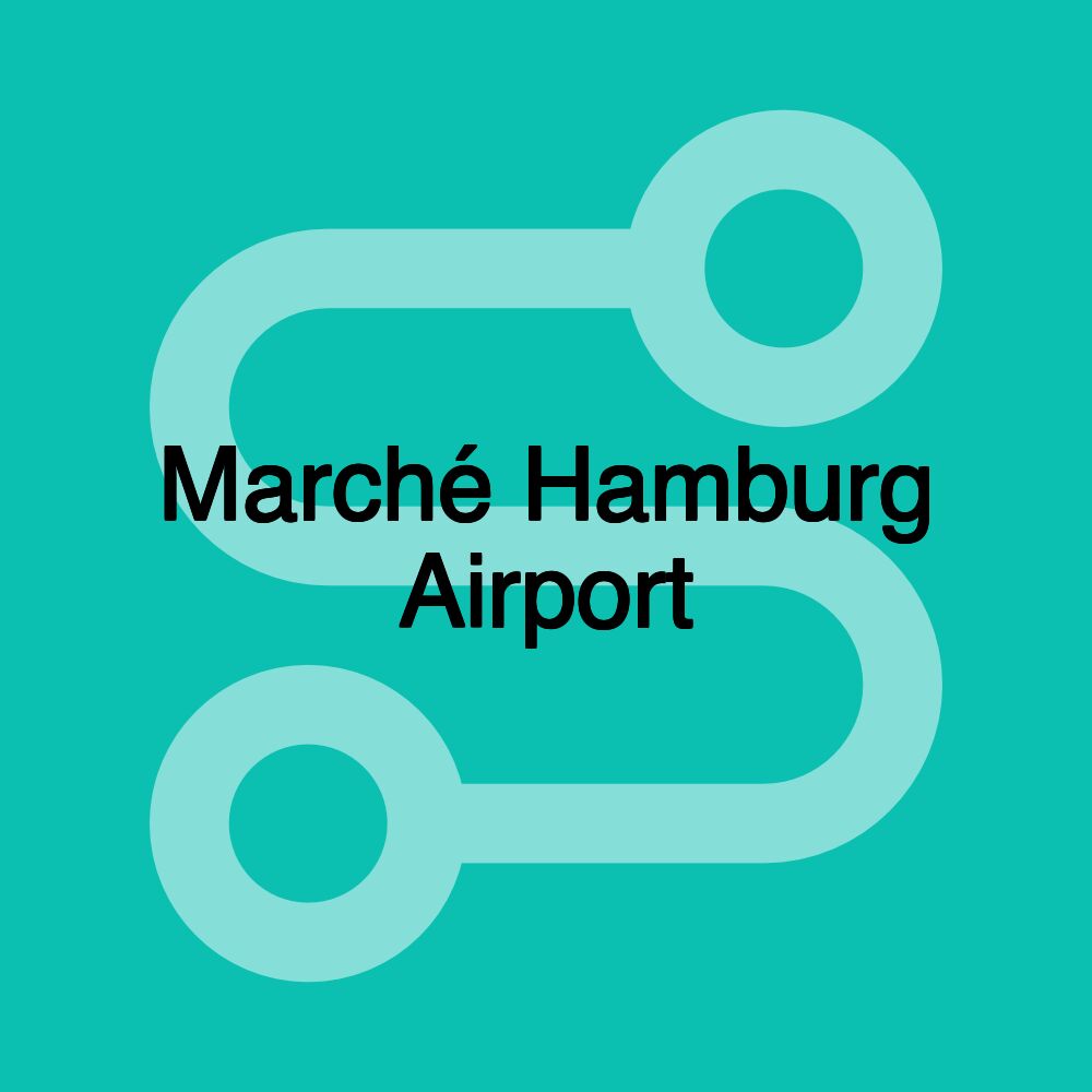 Marché Hamburg Airport Marché Hamburg Airport