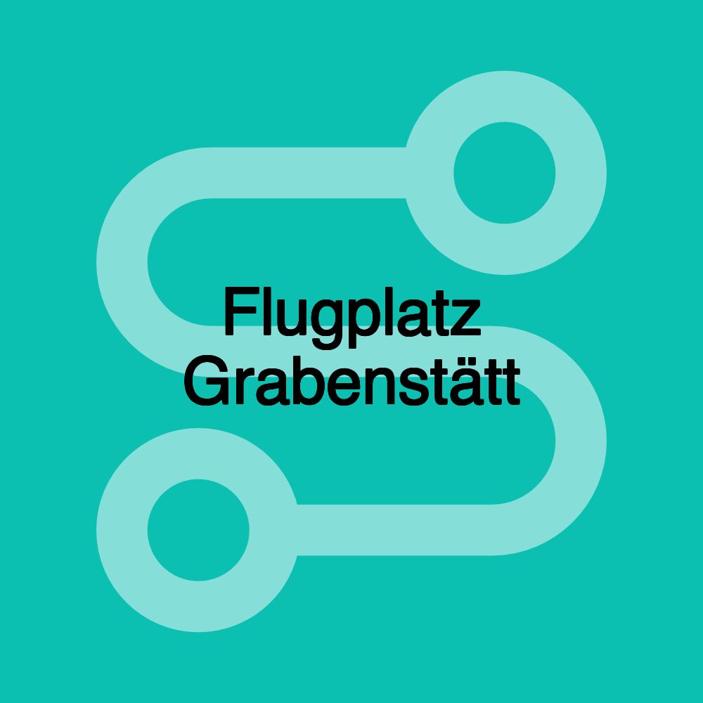 Flugplatz Grabenstätt Flugplatz Grabenstätt
