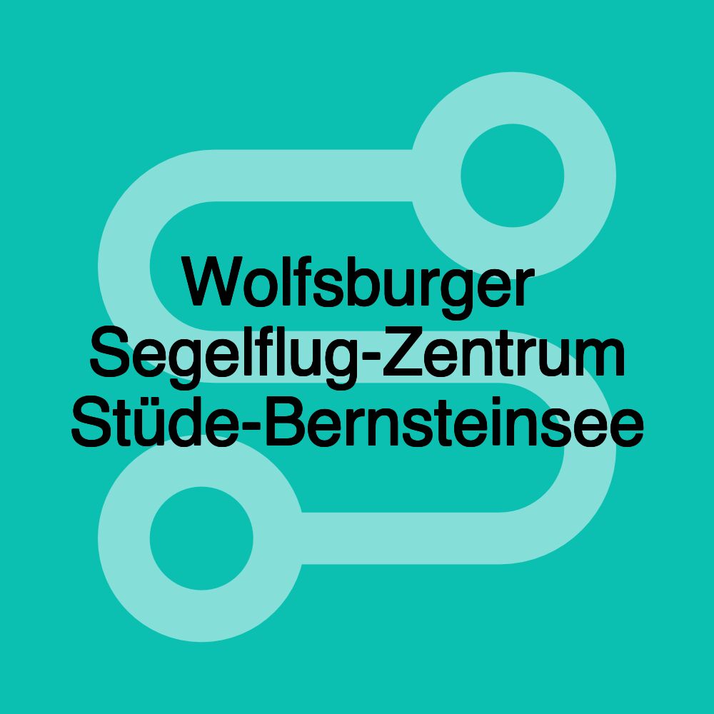 Wolfsburger Segelflug-Zentrum Stüde-Bernsteinsee Wolfsburger Segelflug-Zentrum Stüde-Bernsteinsee