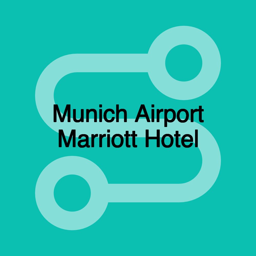 Munich Airport Marriott Hotel