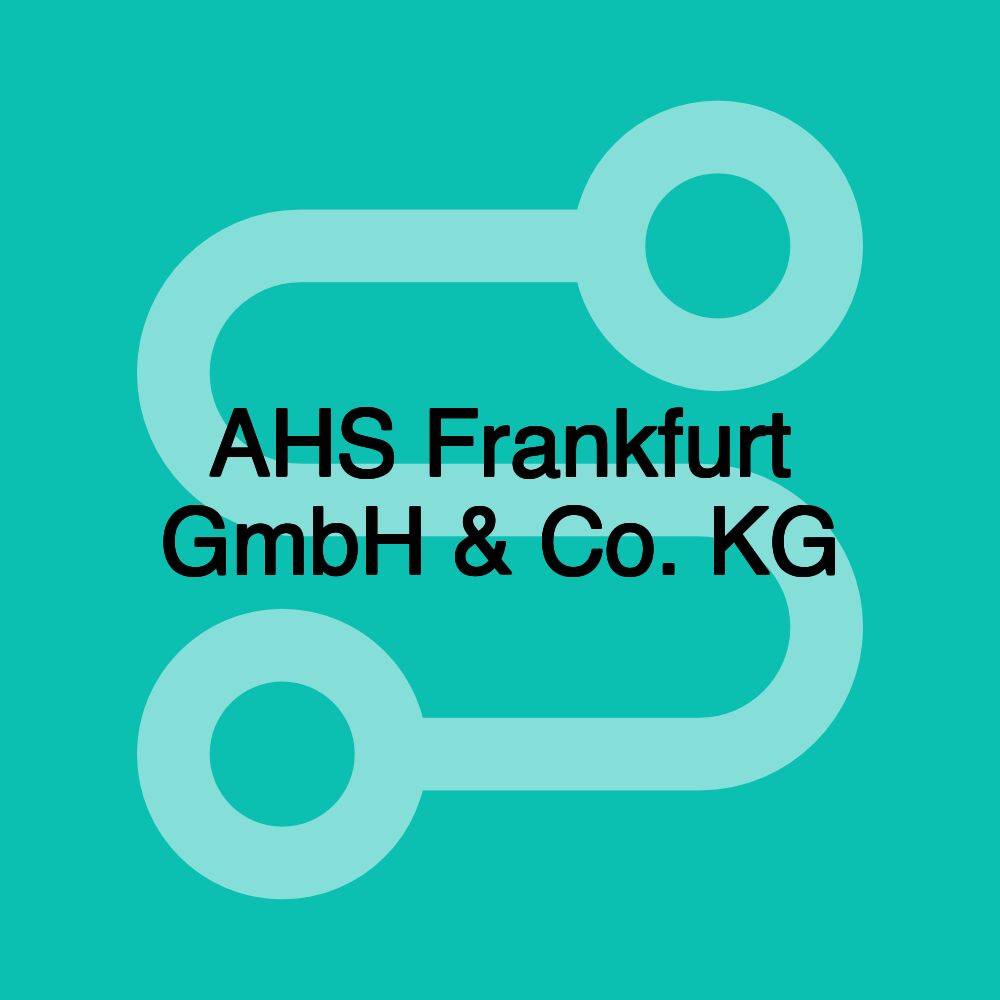AHS Frankfurt GmbH & Co. KG AHS Frankfurt GmbH & Co. KG