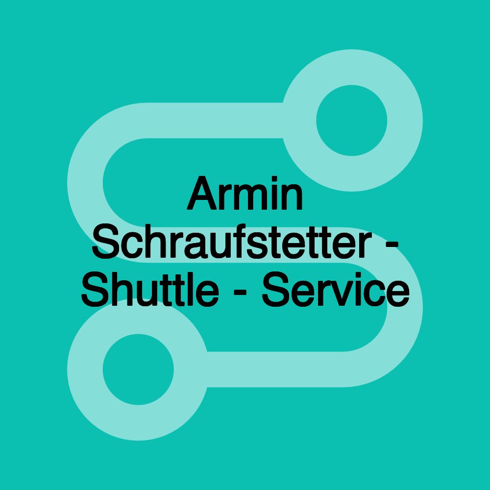 Armin Schraufstetter - Shuttle - Service