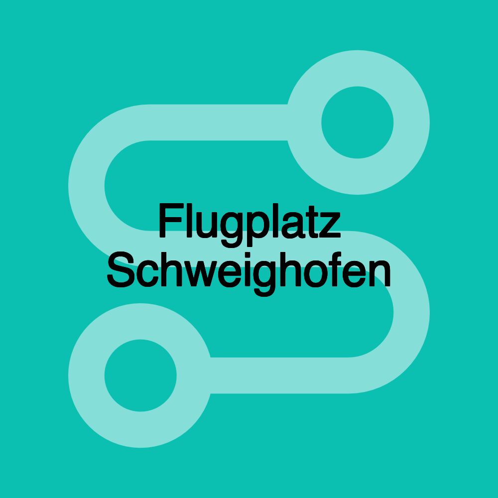 Flugplatz Schweighofen Flugplatz Schweighofen
