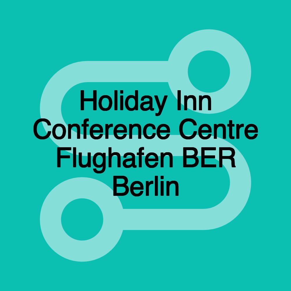 Holiday Inn Conference Centre Flughafen BER Berlin Holiday Inn Conference Centre Flughafen BER Berlin