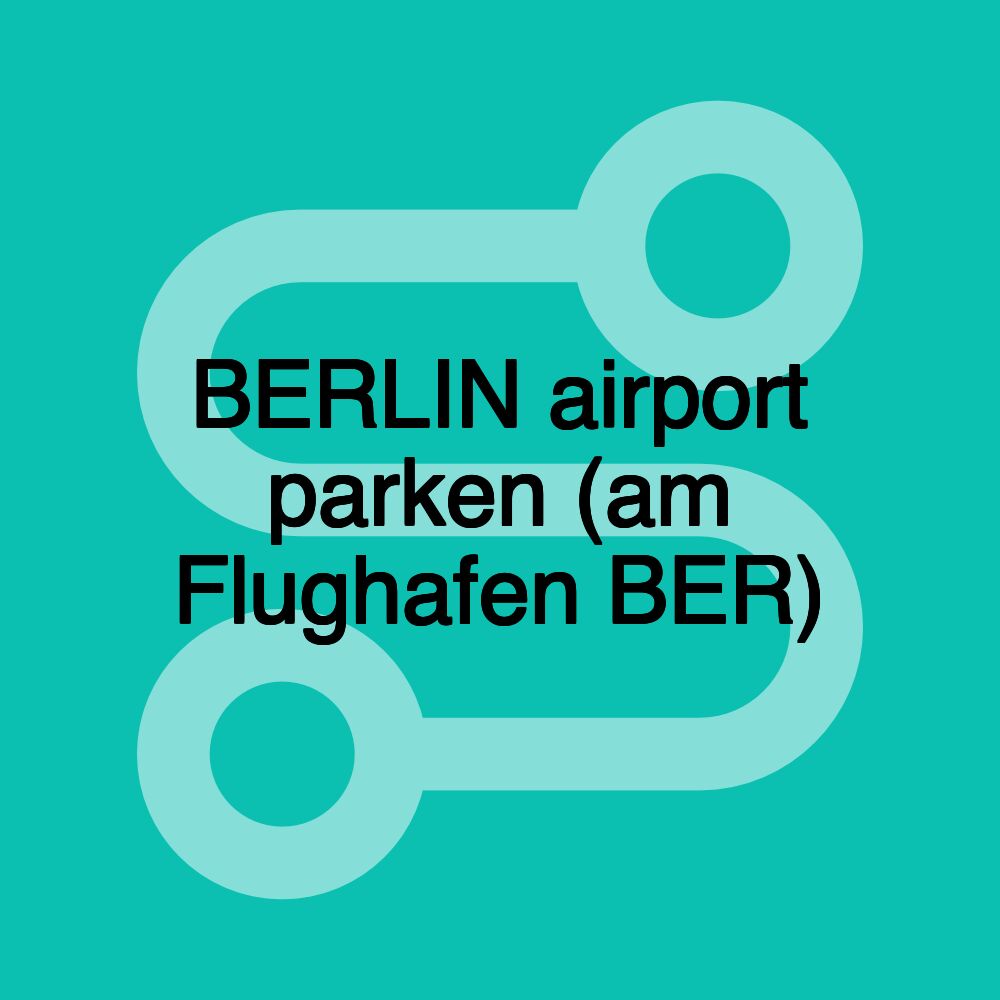 BERLIN airport parken (am Flughafen BER) BERLIN airport parken (am Flughafen BER)
