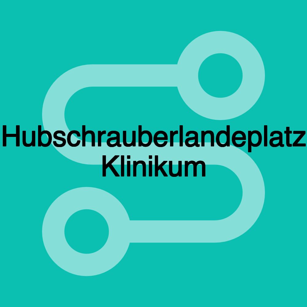 Hubschrauberlandeplatz Klinikum