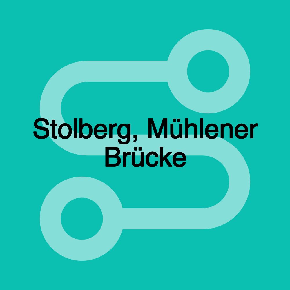 Stolberg, Mühlener Brücke