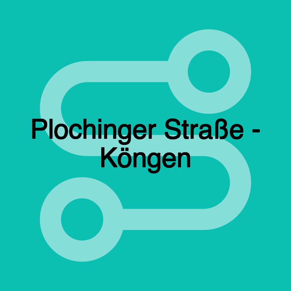Plochinger Straße - Köngen