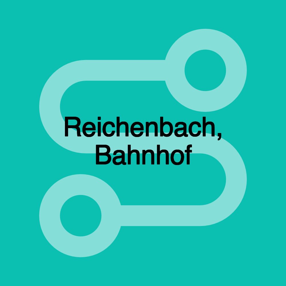 Reichenbach, Bahnhof Reichenbach, Bahnhof