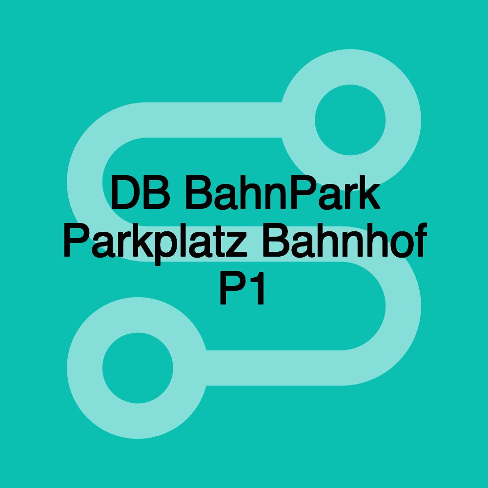 DB BahnPark Parkplatz Bahnhof P1 DB BahnPark Parkplatz Bahnhof P1