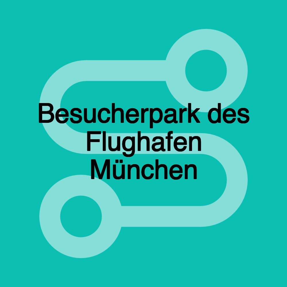 Besucherpark des Flughafen München Besucherpark des Flughafen München