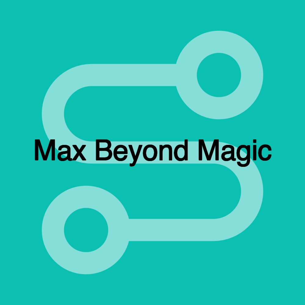 Max Beyond Magic Max Beyond Magic