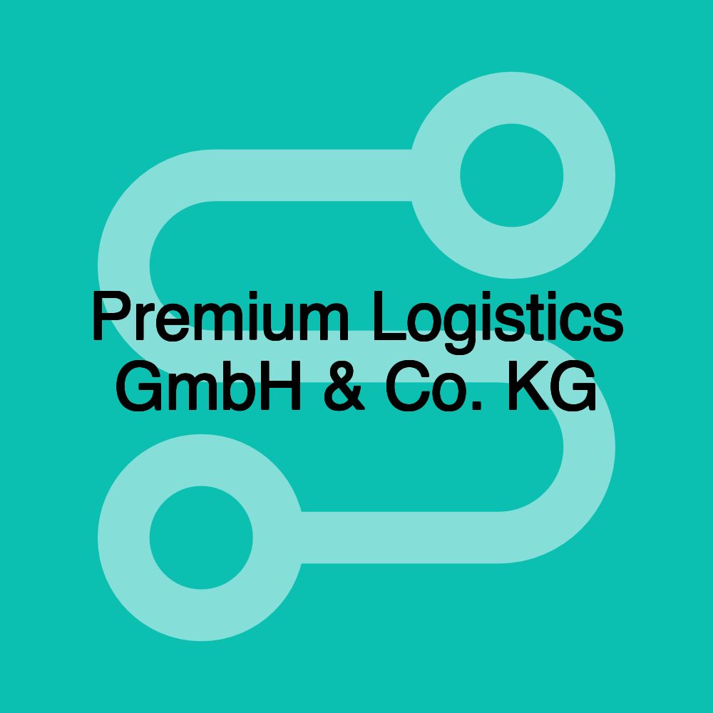 Premium Logistics GmbH & Co. KG Premium Logistics GmbH & Co. KG