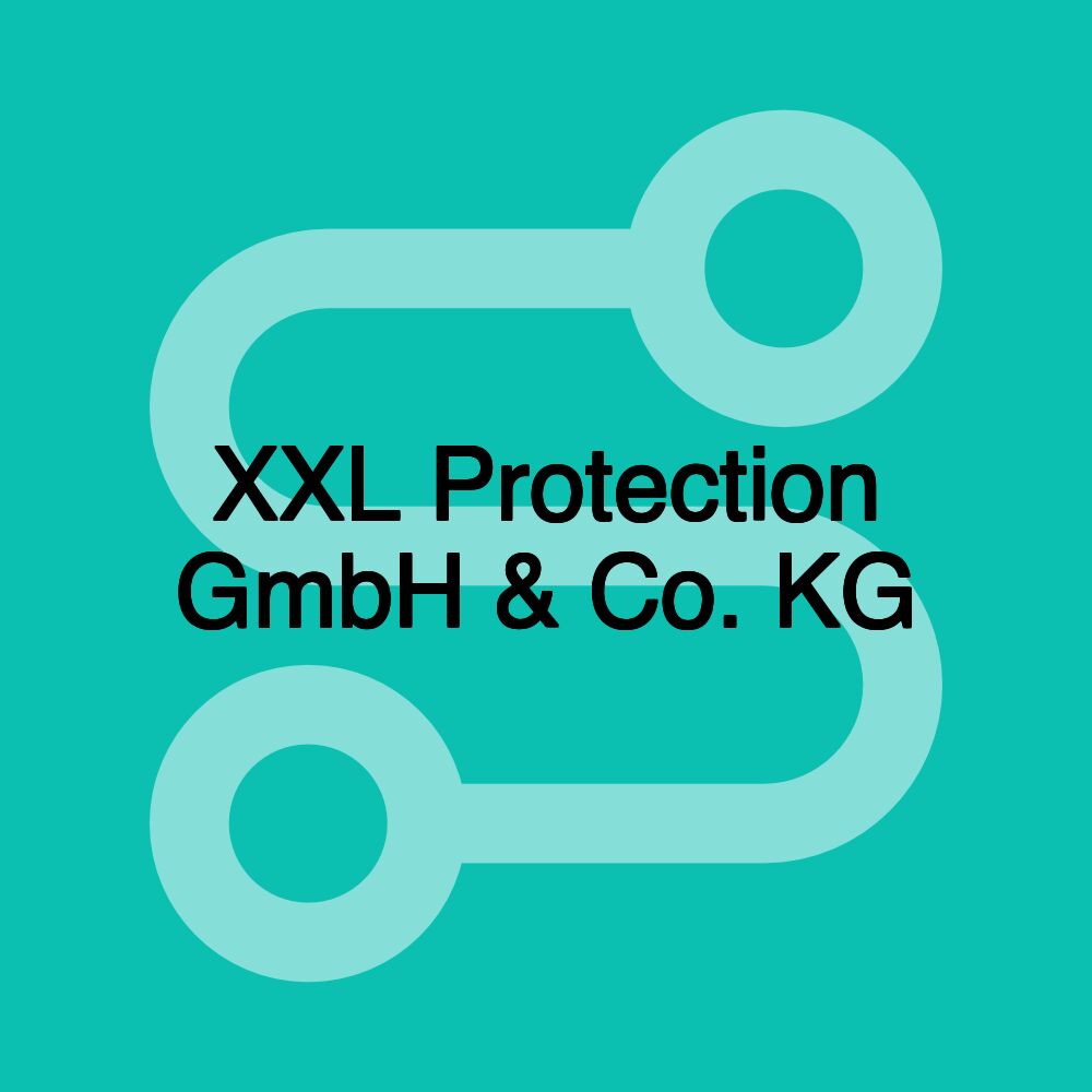 XXL Protection GmbH & Co. KG XXL Protection GmbH & Co. KG
