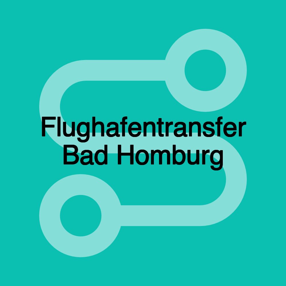 Flughafentransfer Bad Homburg Flughafentransfer Bad Homburg