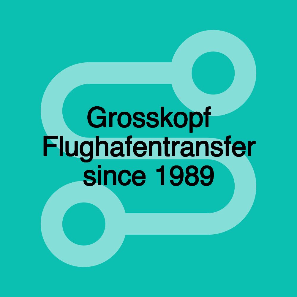 Grosskopf Flughafentransfer since 1989