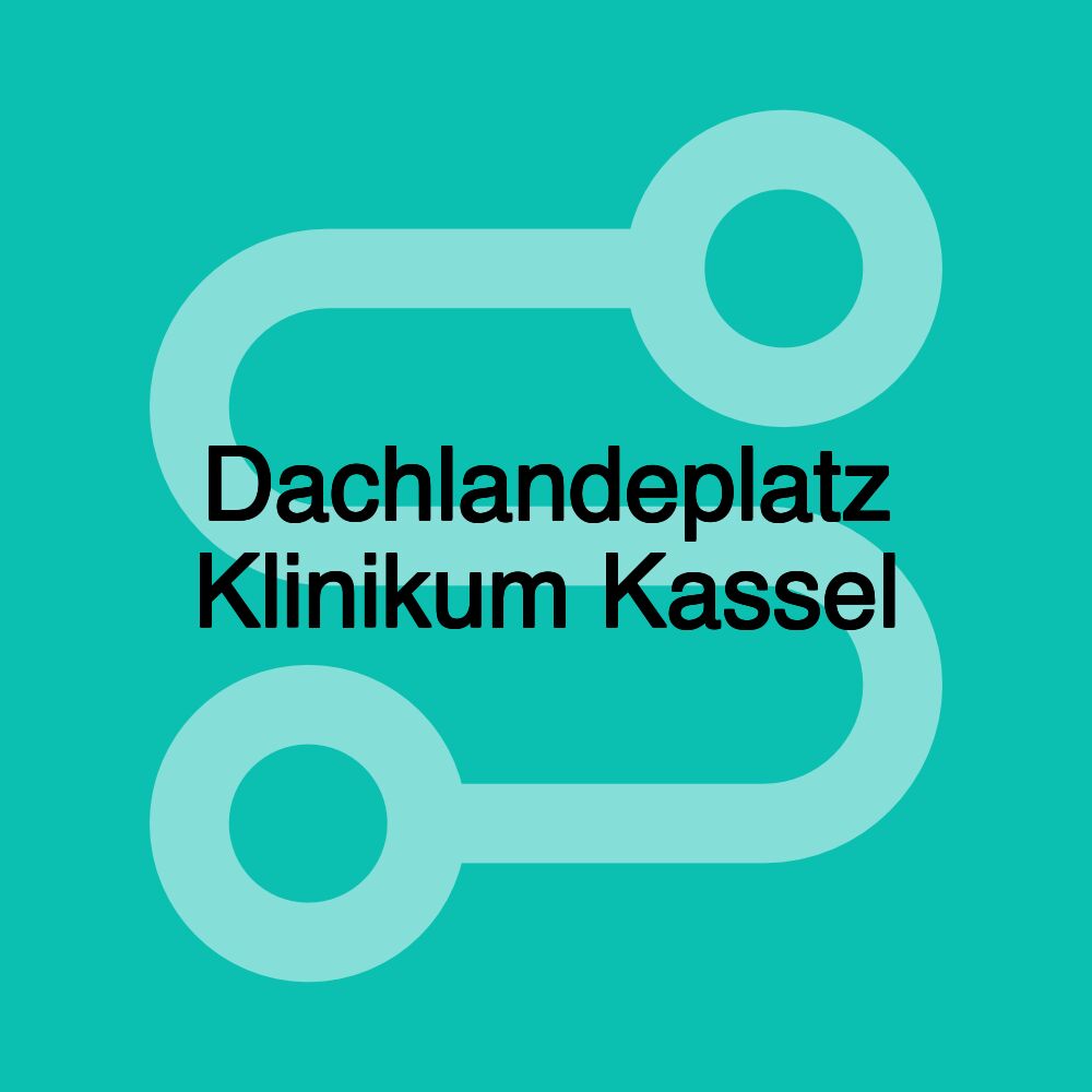 Dachlandeplatz Klinikum Kassel Dachlandeplatz Klinikum Kassel