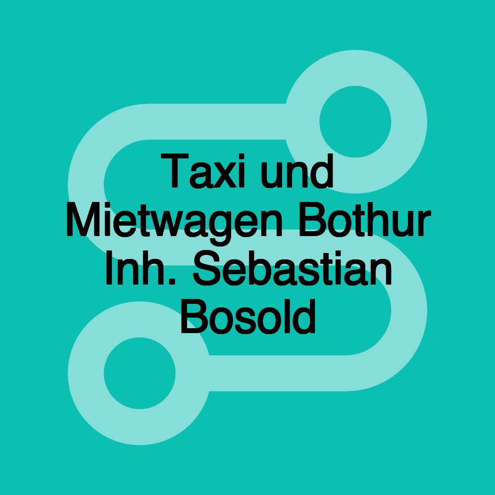 Taxi und Mietwagen Bothur Inh. Sebastian Bosold
