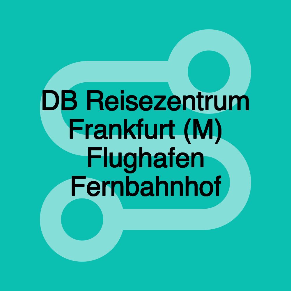 DB Reisezentrum Frankfurt (M) Flughafen Fernbahnhof