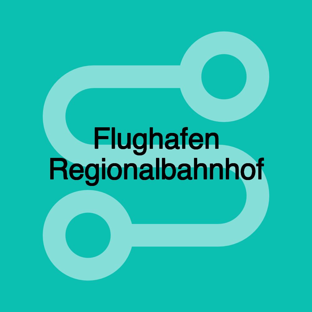 Flughafen Regionalbahnhof Flughafen Regionalbahnhof
