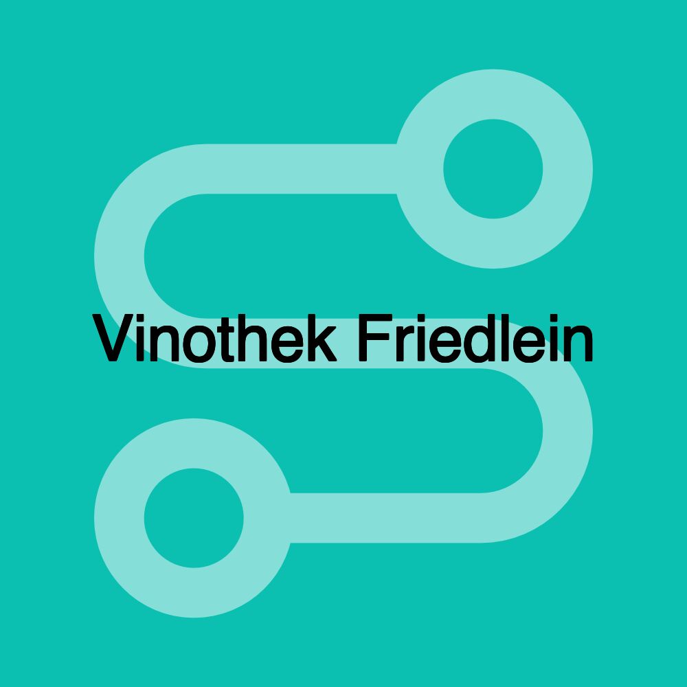 Vinothek Friedlein Vinothek Friedlein
