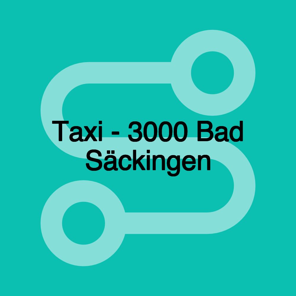 Taxi - 3000 Bad Säckingen Taxi - 3000 Bad Säckingen