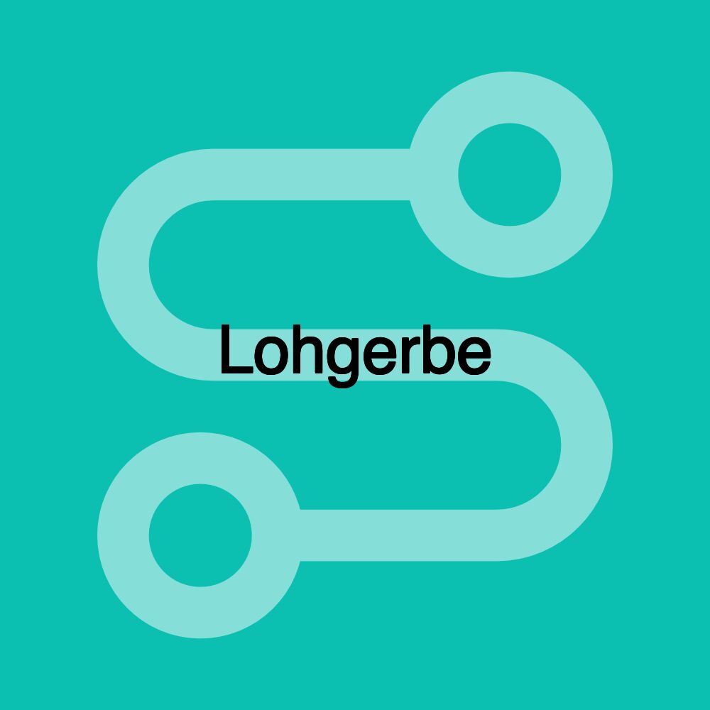 Lohgerbe Lohgerbe