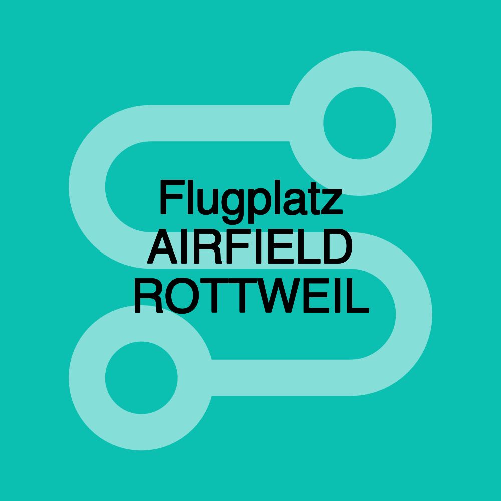 Flugplatz AIRFIELD ROTTWEIL Flugplatz AIRFIELD ROTTWEIL