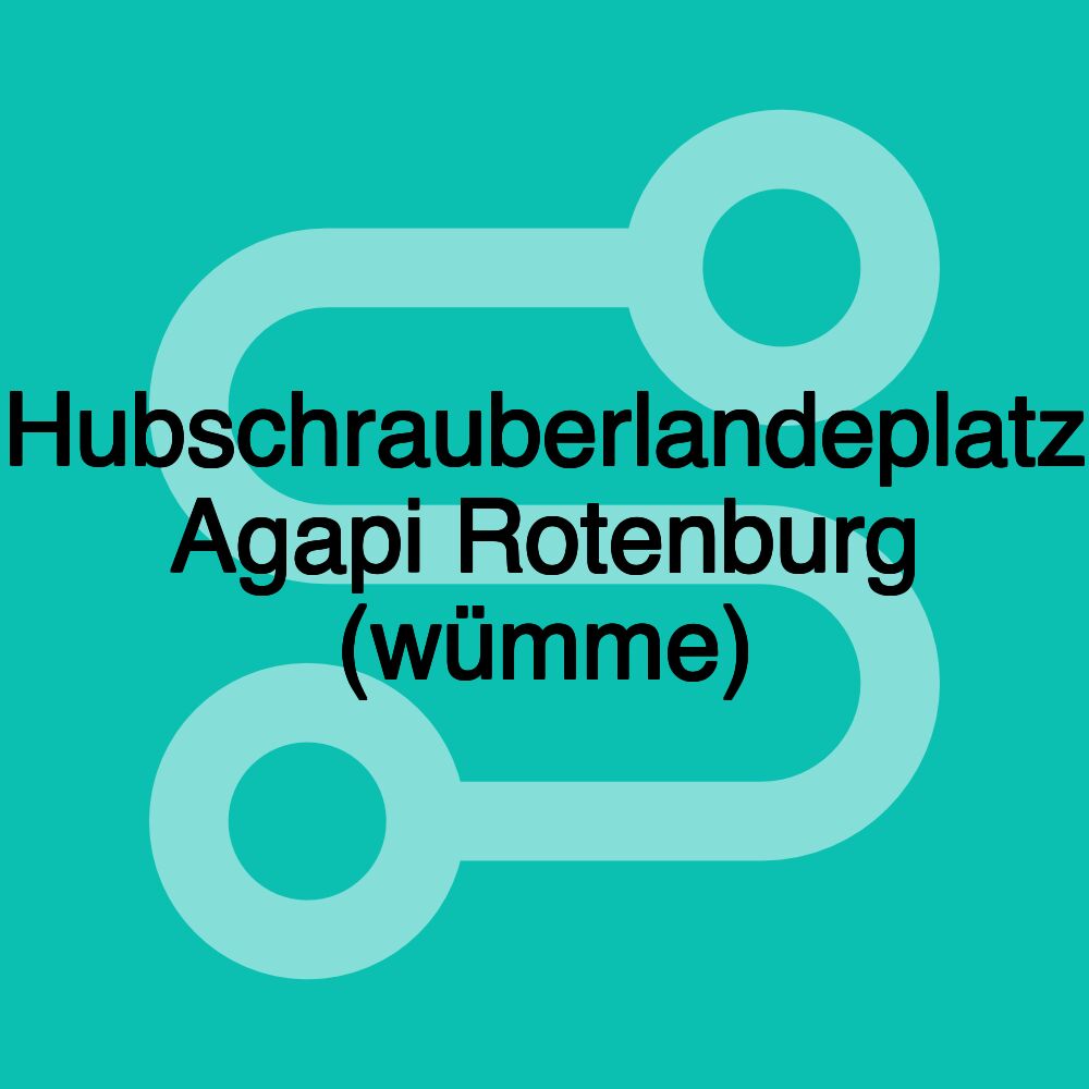 Hubschrauberlandeplatz Agapi Rotenburg (wümme)
