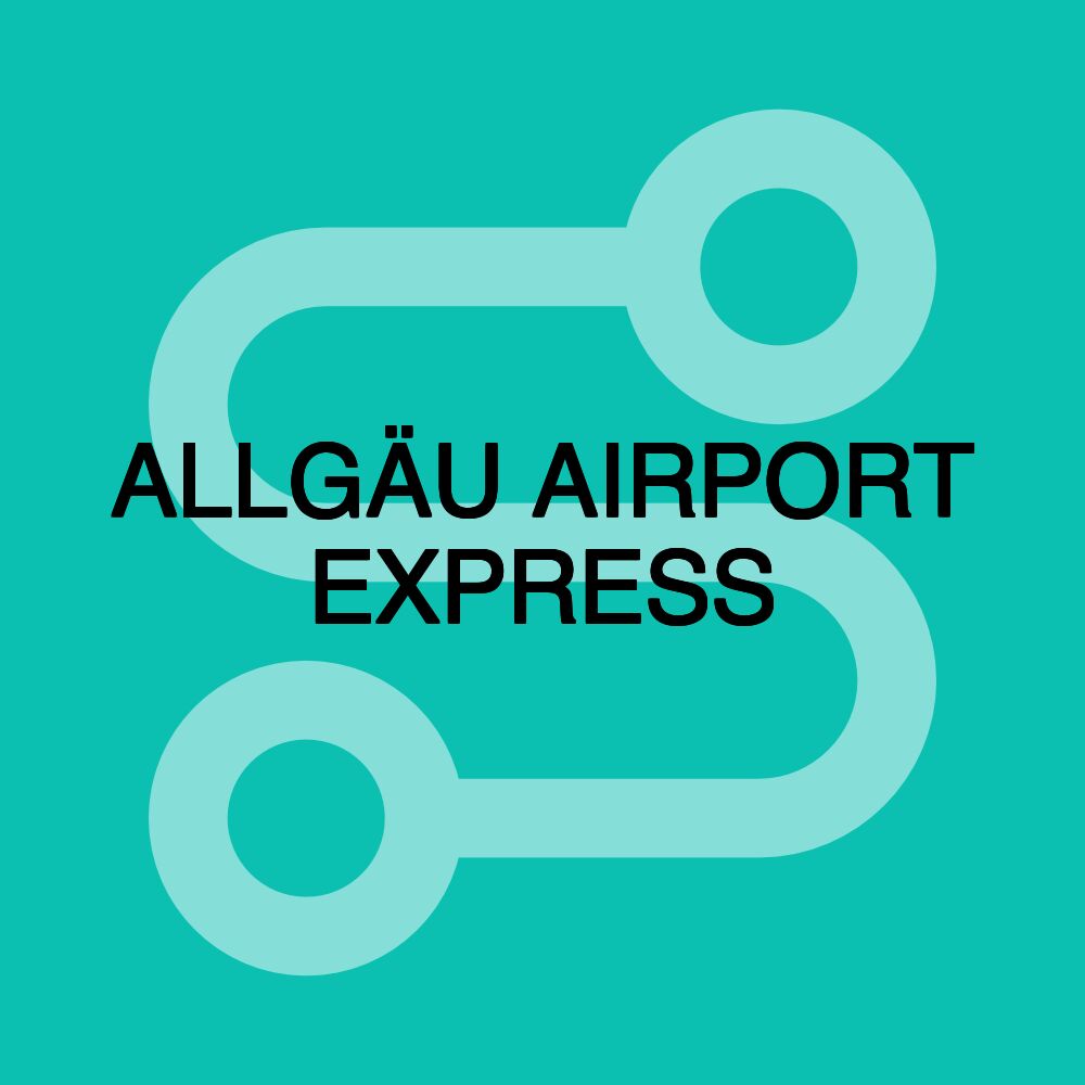 ALLGÄU AIRPORT EXPRESS ALLGÄU AIRPORT EXPRESS