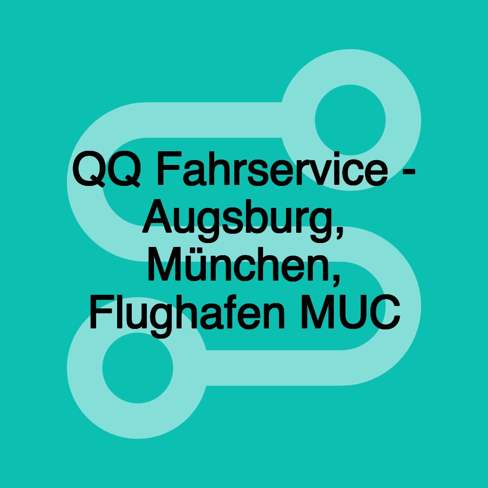 QQ Fahrservice - Augsburg, München, Flughafen MUC