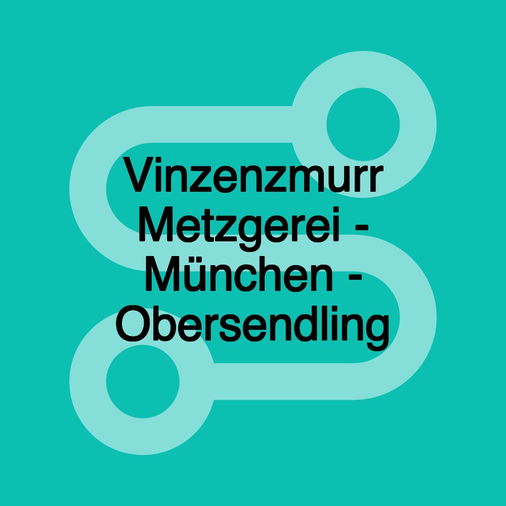 Vinzenzmurr Metzgerei - München - Obersendling Vinzenzmurr Metzgerei - München - Obersendling