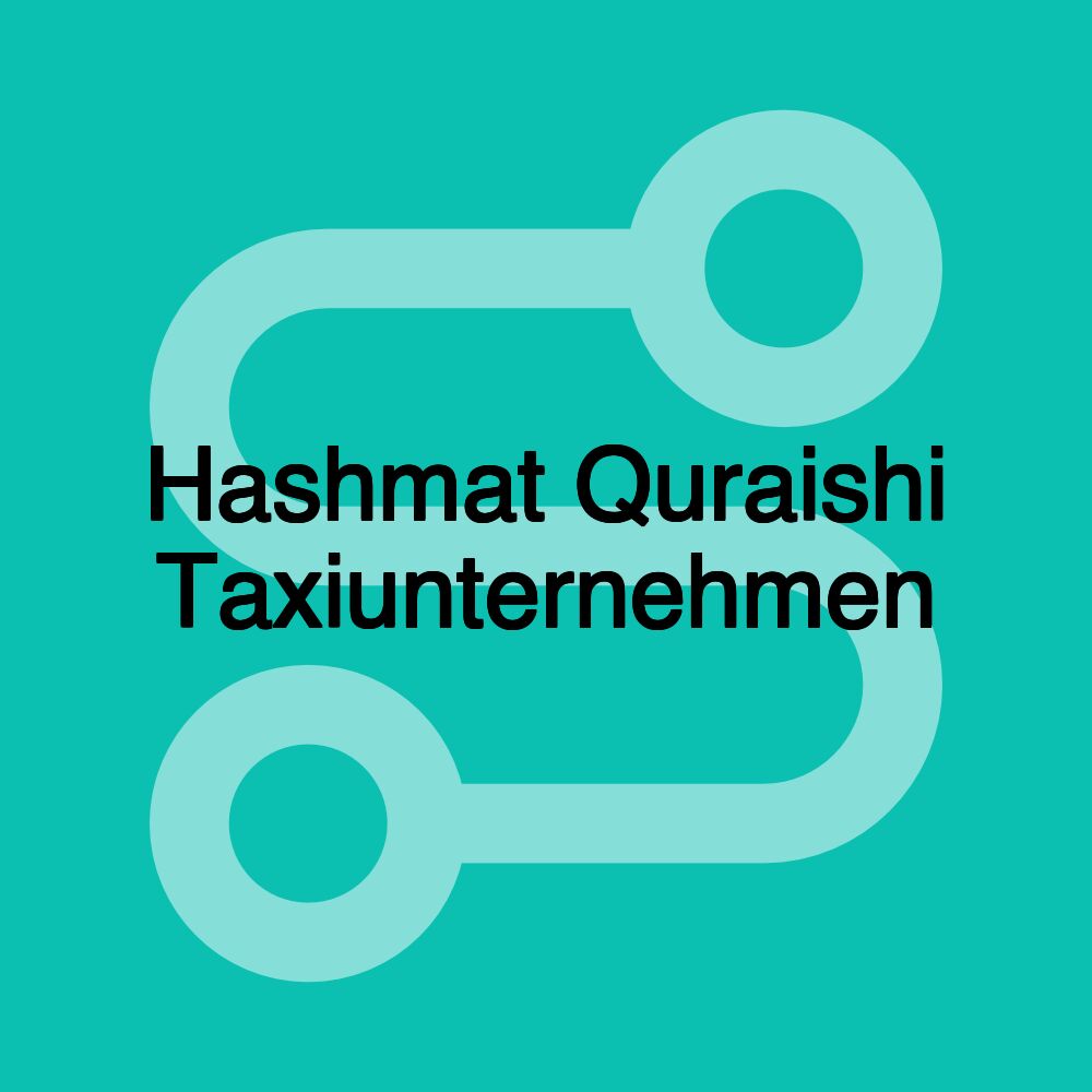 Hashmat Quraishi Taxiunternehmen Hashmat Quraishi Taxiunternehmen