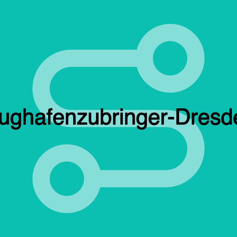 Flughafenzubringer-Dresden Flughafenzubringer-Dresden