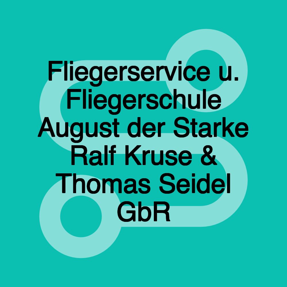 Fliegerservice u. Fliegerschule August der Starke Ralf Kruse & Thomas Seidel GbR