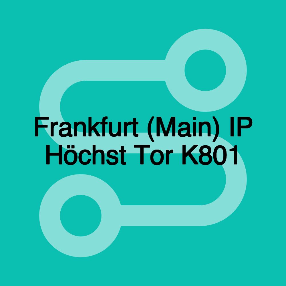 Frankfurt (Main) IP Höchst Tor K801 Frankfurt (Main) IP Höchst Tor K801