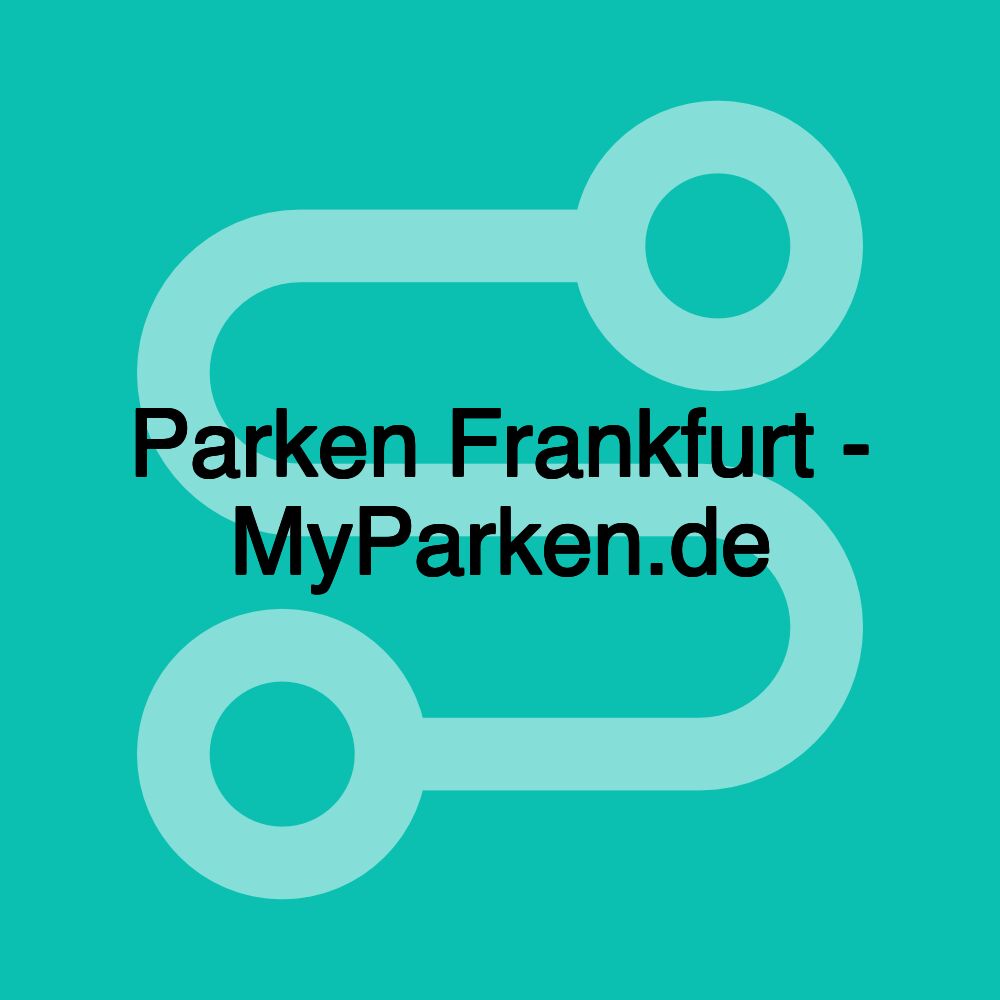 Parken Frankfurt - MyParken.de