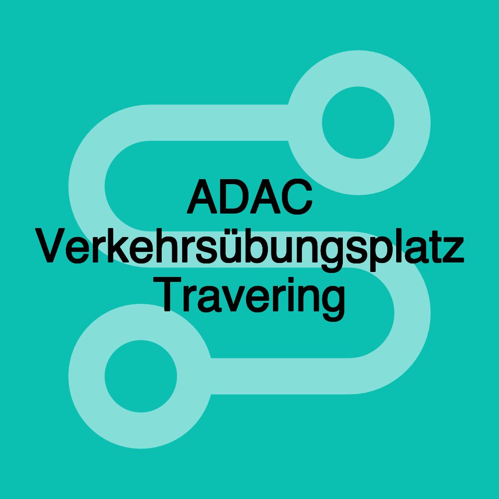 ADAC Verkehrsübungsplatz Travering ADAC Verkehrsübungsplatz Travering