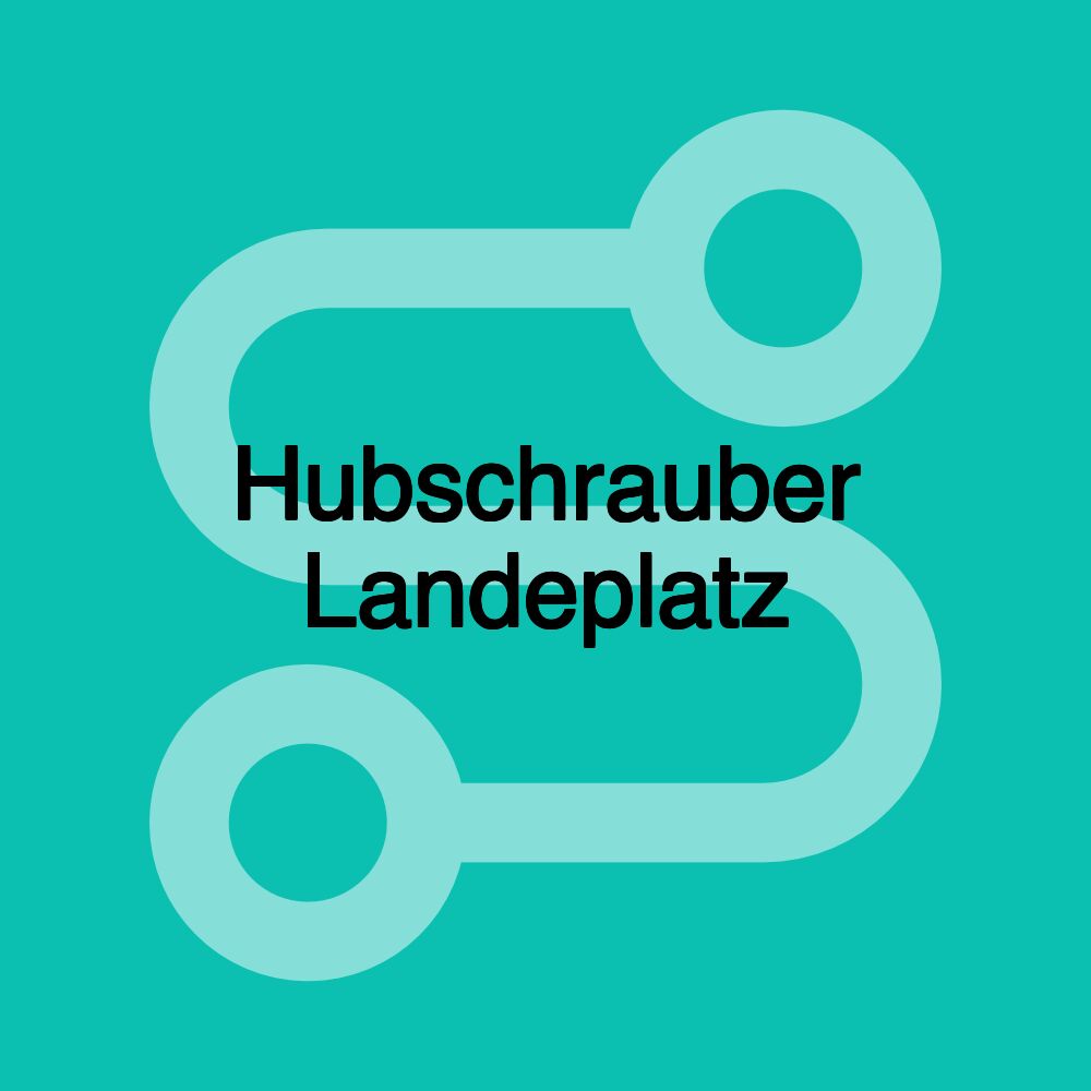 Hubschrauber Landeplatz Hubschrauber Landeplatz