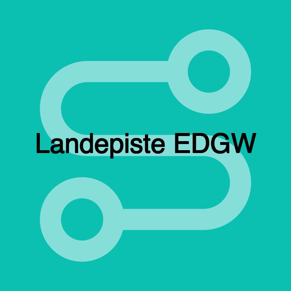 Landepiste EDGW Landepiste EDGW