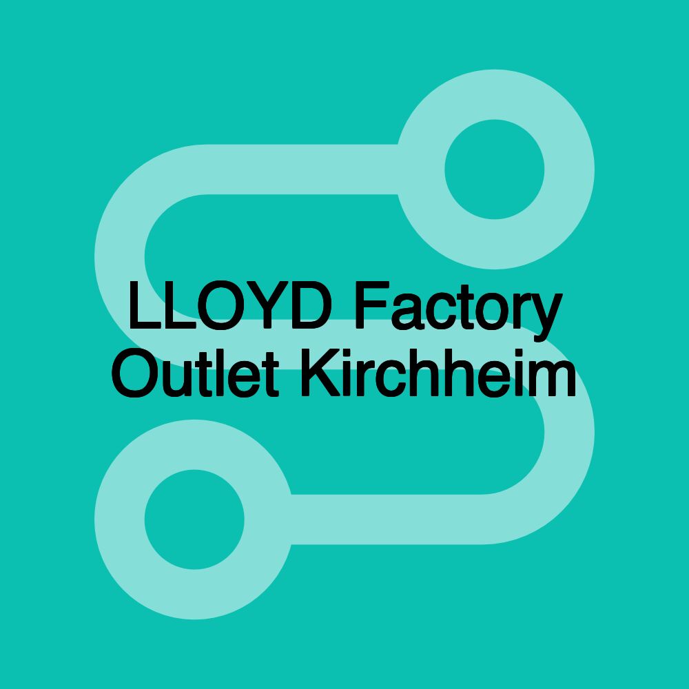 LLOYD Factory Outlet Kirchheim