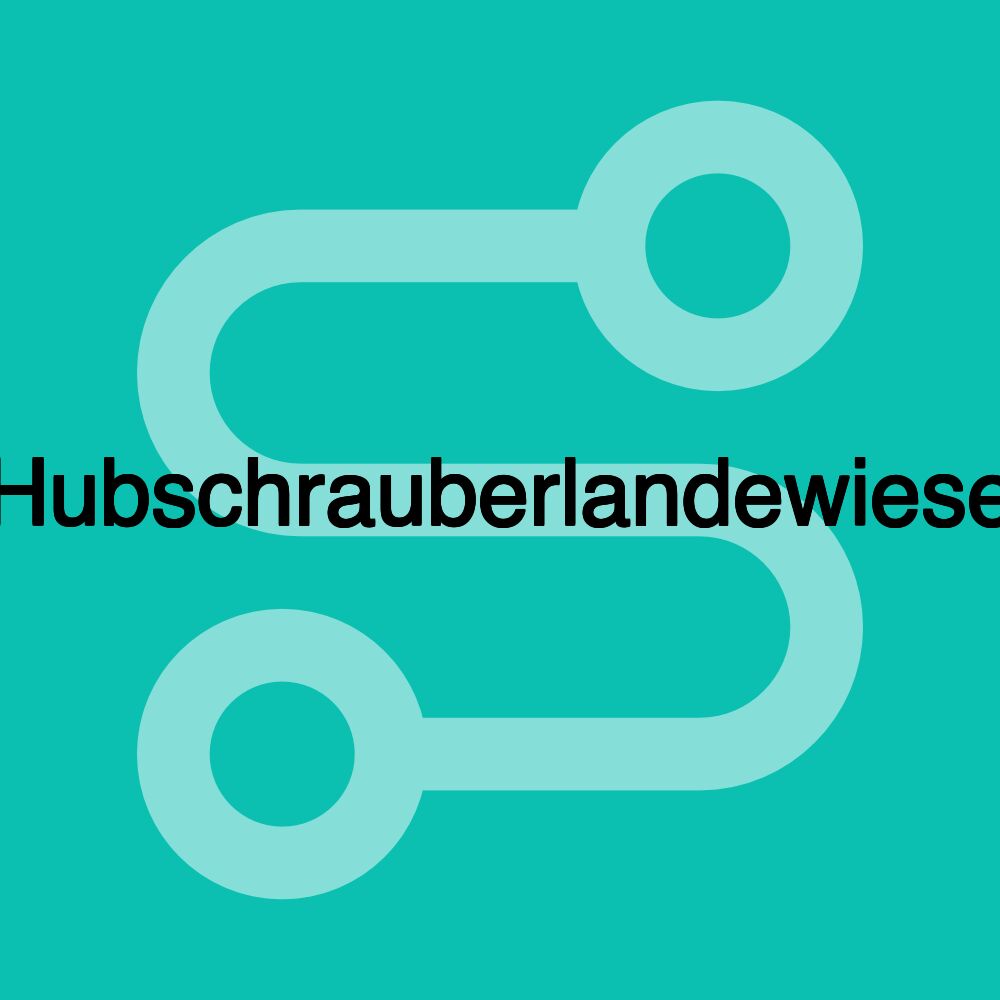 Hubschrauberlandewiese Hubschrauberlandewiese