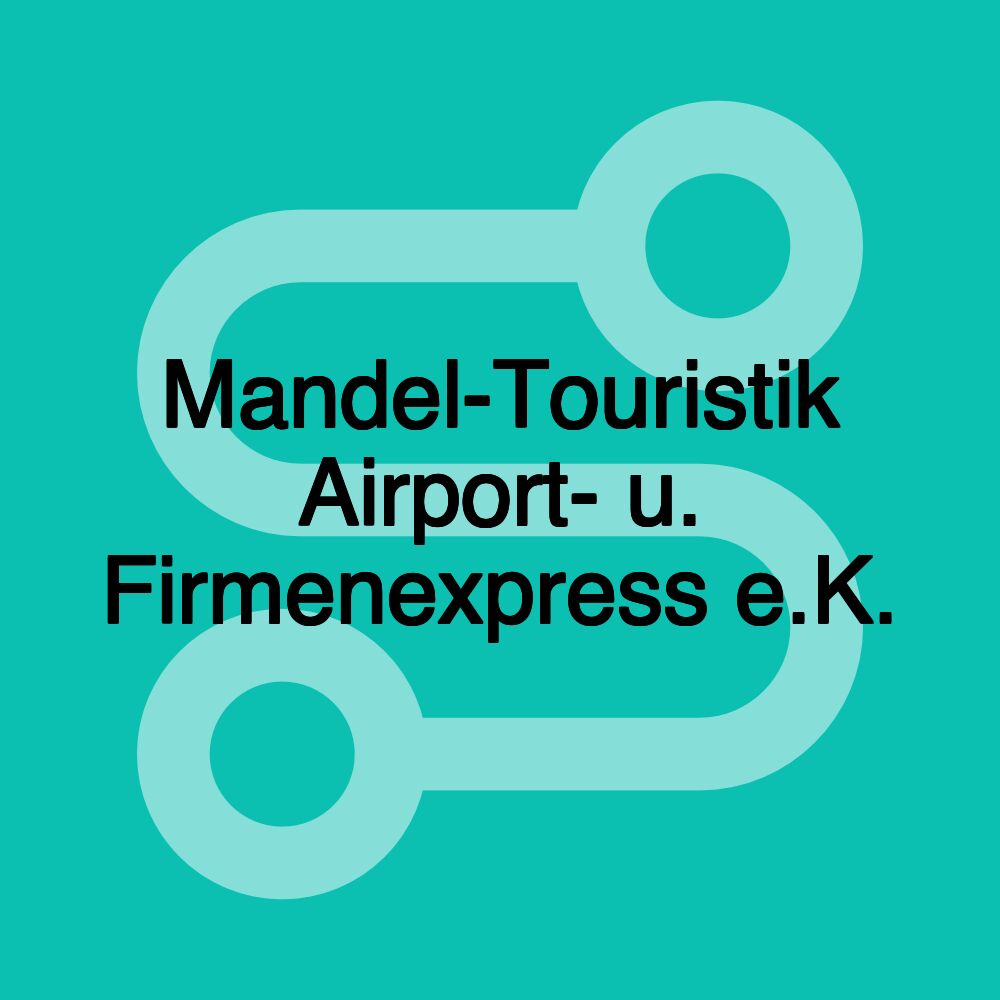 Mandel-Touristik Airport- u. Firmenexpress e.K. Mandel-Touristik Airport- u. Firmenexpress e.K.
