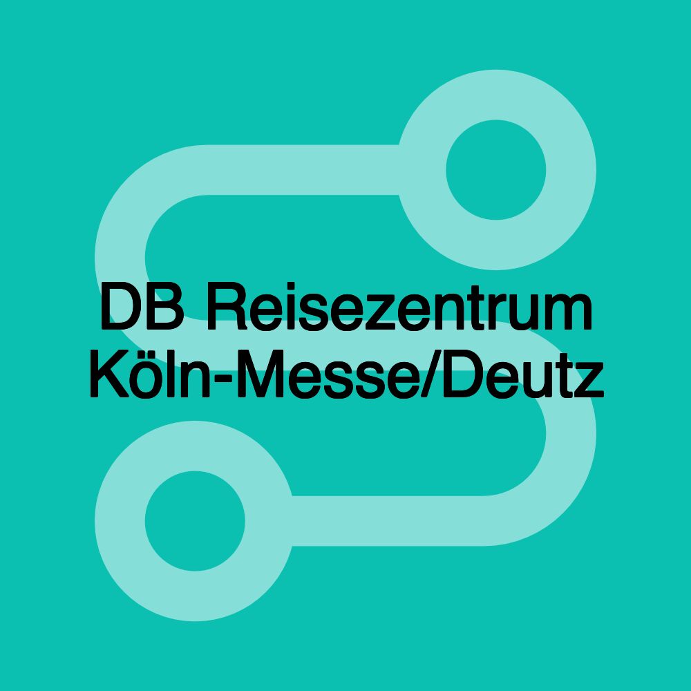 DB Reisezentrum Köln-Messe/Deutz DB Reisezentrum Köln-Messe/Deutz